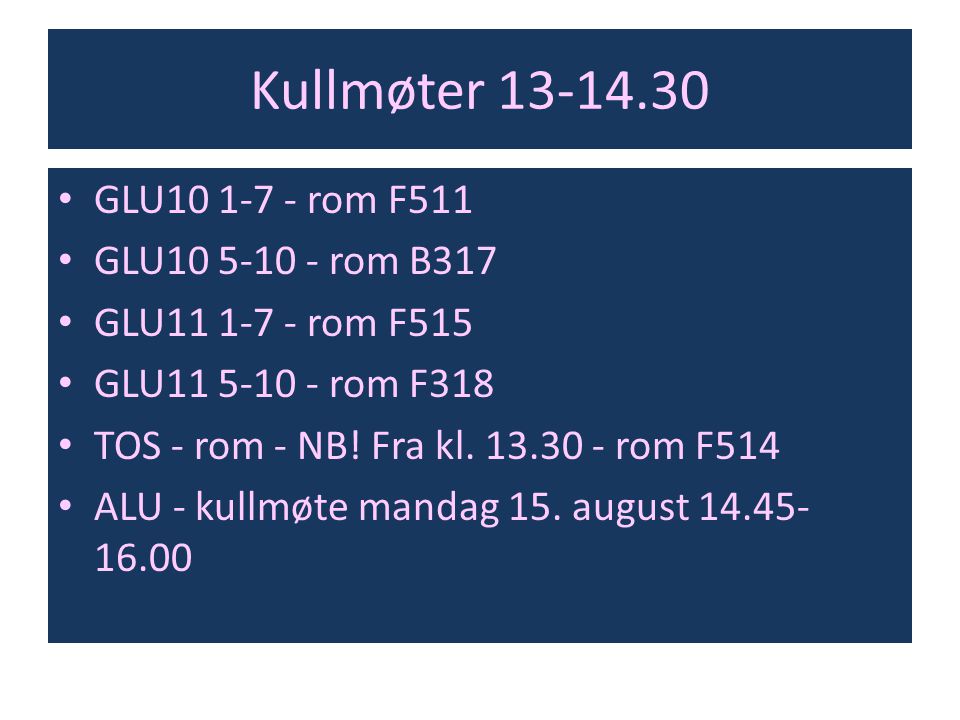 Kullmøter GLU rom F511 GLU rom B317 GLU rom F515 GLU rom F318 TOS - rom - NB.