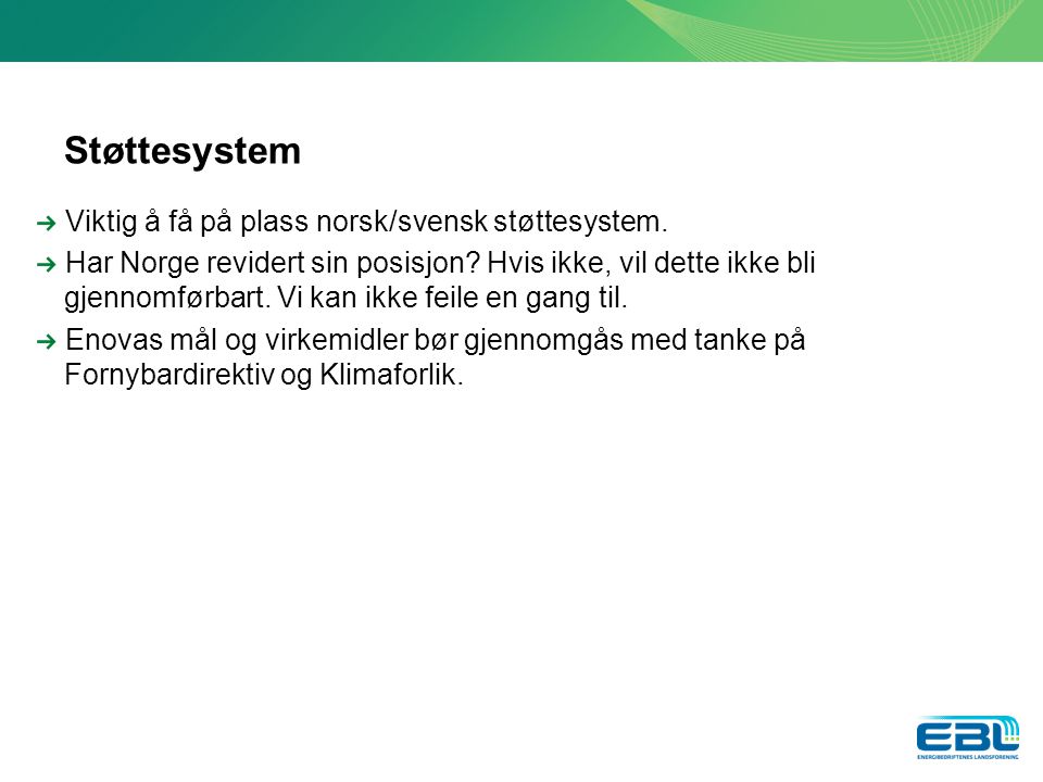 Støttesystem Viktig å få på plass norsk/svensk støttesystem.
