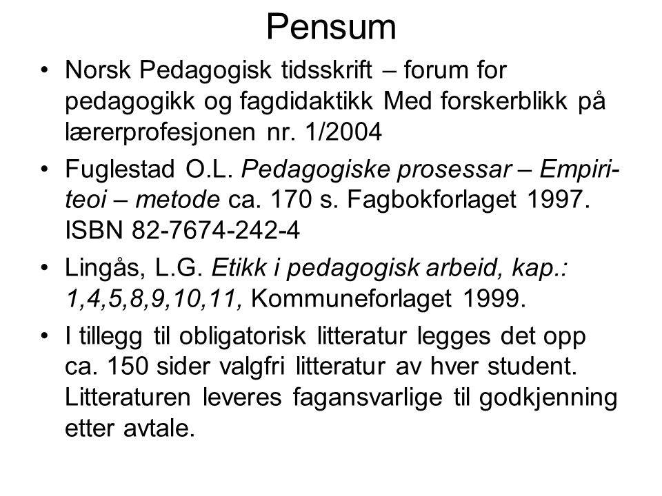 Pensum Norsk Pedagogisk tidsskrift – forum for pedagogikk og fagdidaktikk Med forskerblikk på lærerprofesjonen nr.