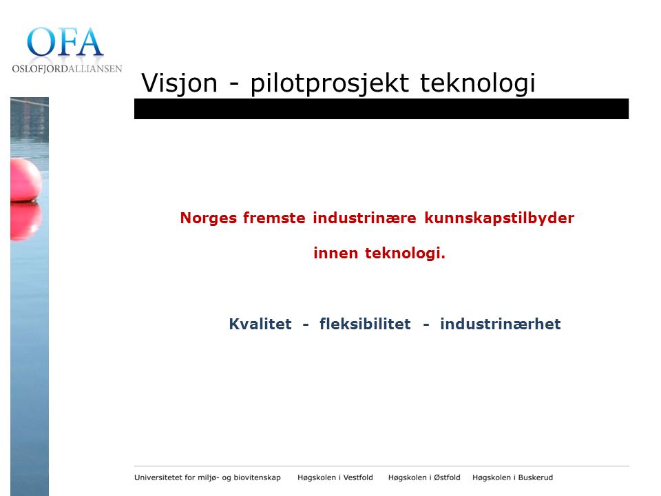 Visjon - pilotprosjekt teknologi Norges fremste industrinære kunnskapstilbyder innen teknologi.