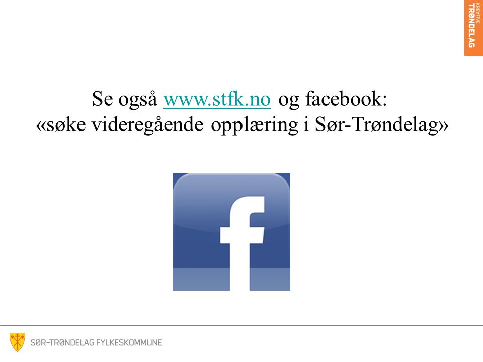 Se også   og facebook: «søke videregående opplæring i Sør-Trøndelag»