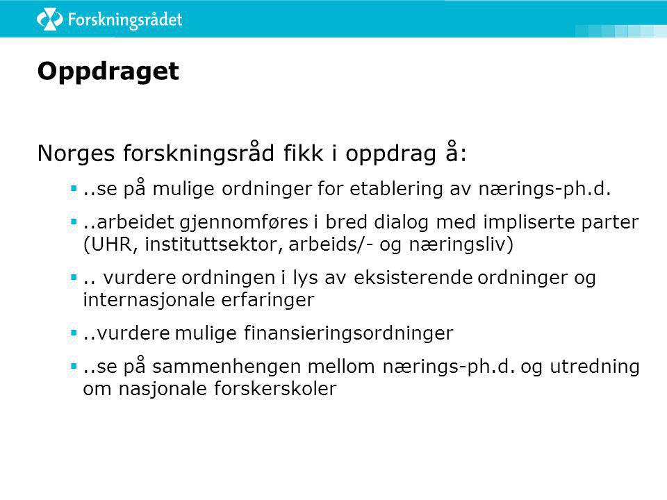 Oppdraget Norges forskningsråd fikk i oppdrag å: ..se på mulige ordninger for etablering av nærings-ph.d.