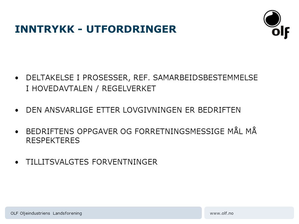 Oljeindustriens Landsforening INNTRYKK - UTFORDRINGER DELTAKELSE I PROSESSER, REF.
