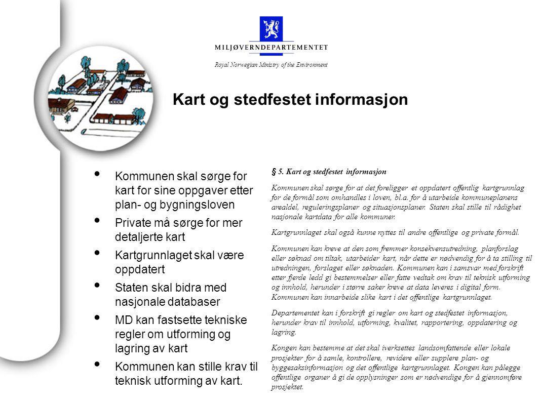 Royal Norwegian Ministry of the Environment Kart og stedfestet informasjon § 5.