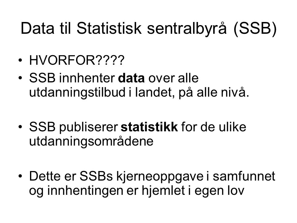 Data til Statistisk sentralbyrå (SSB) HVORFOR .