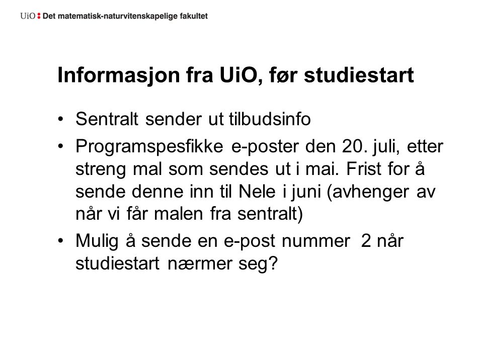 Informasjon fra UiO, før studiestart Sentralt sender ut tilbudsinfo Programspesfikke e-poster den 20.
