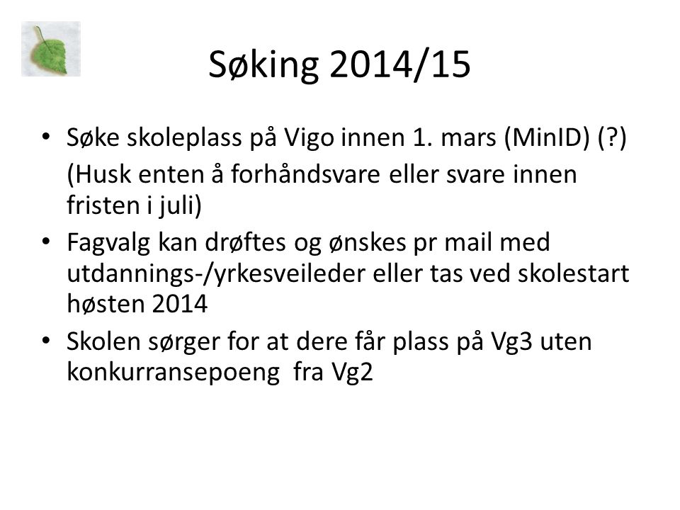 Søking 2014/15 Søke skoleplass på Vigo innen 1.