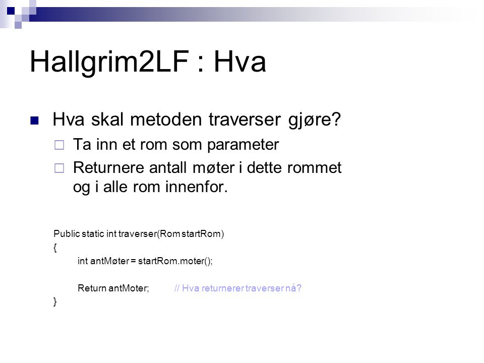 Hallgrim2LF : Hva Hva skal metoden traverser gjøre.
