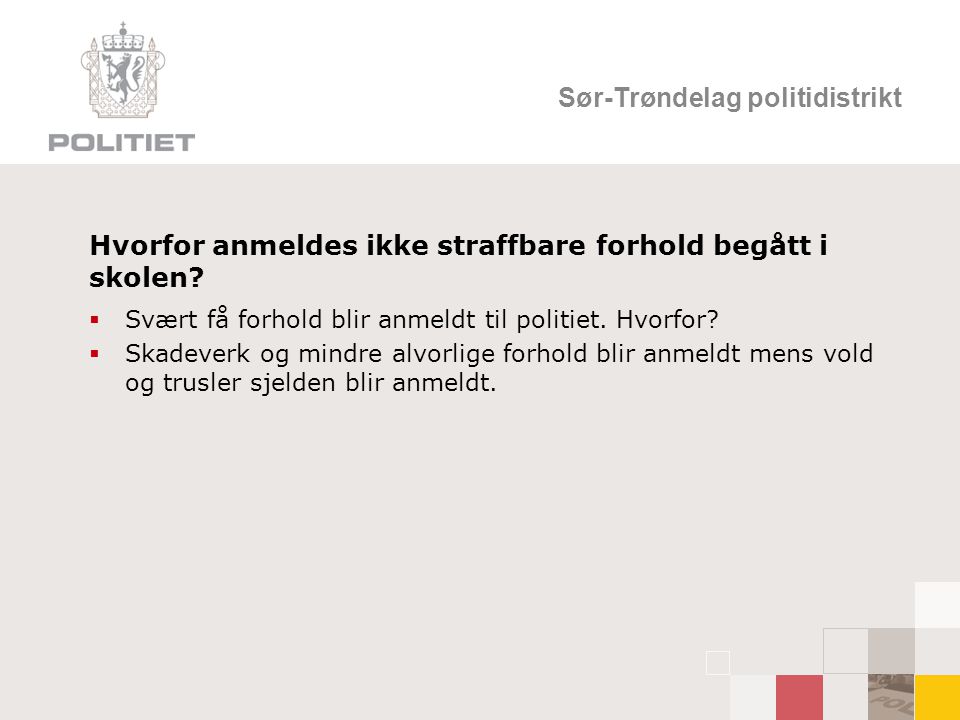 Sør-Trøndelag politidistrikt Hvorfor anmeldes ikke straffbare forhold begått i skolen.