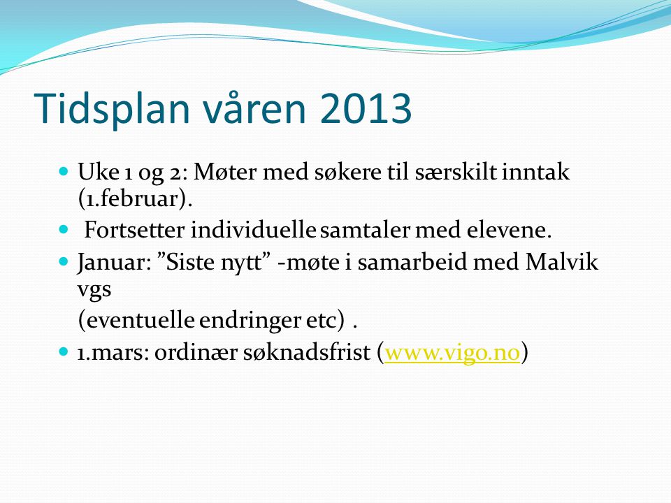 Tidsplan våren 2013 Uke 1 og 2: Møter med søkere til særskilt inntak (1.februar).