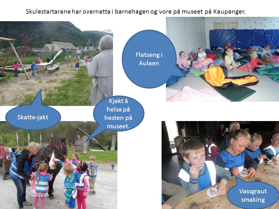 Skulestartarane har overnatta i barnehagen og vore på museet på Kaupanger.