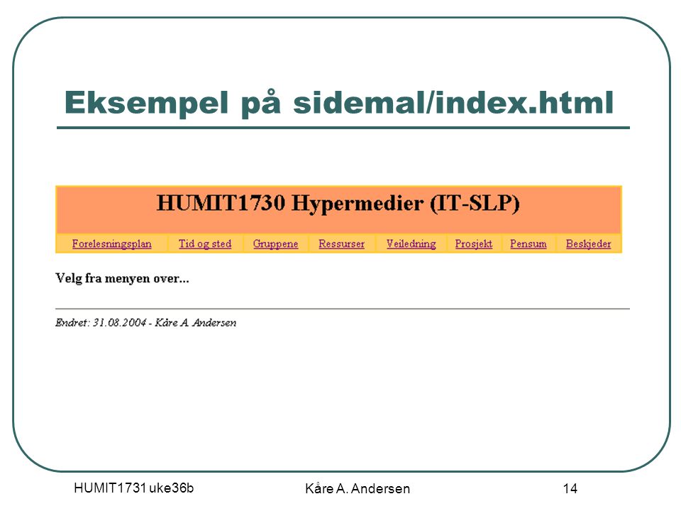HUMIT1731 uke36b Kåre A. Andersen 14 Eksempel på sidemal/index.html