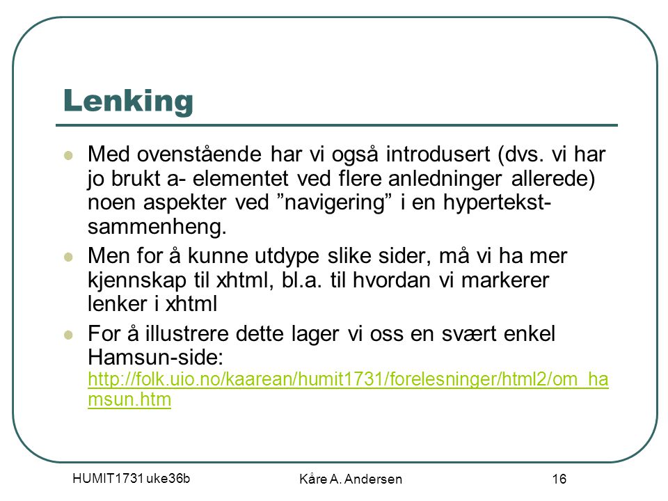 HUMIT1731 uke36b Kåre A. Andersen 16 Lenking Med ovenstående har vi også introdusert (dvs.