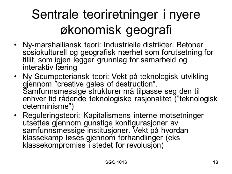 SGO Sentrale teoriretninger i nyere økonomisk geografi Ny-marshalliansk teori: Industrielle distrikter.