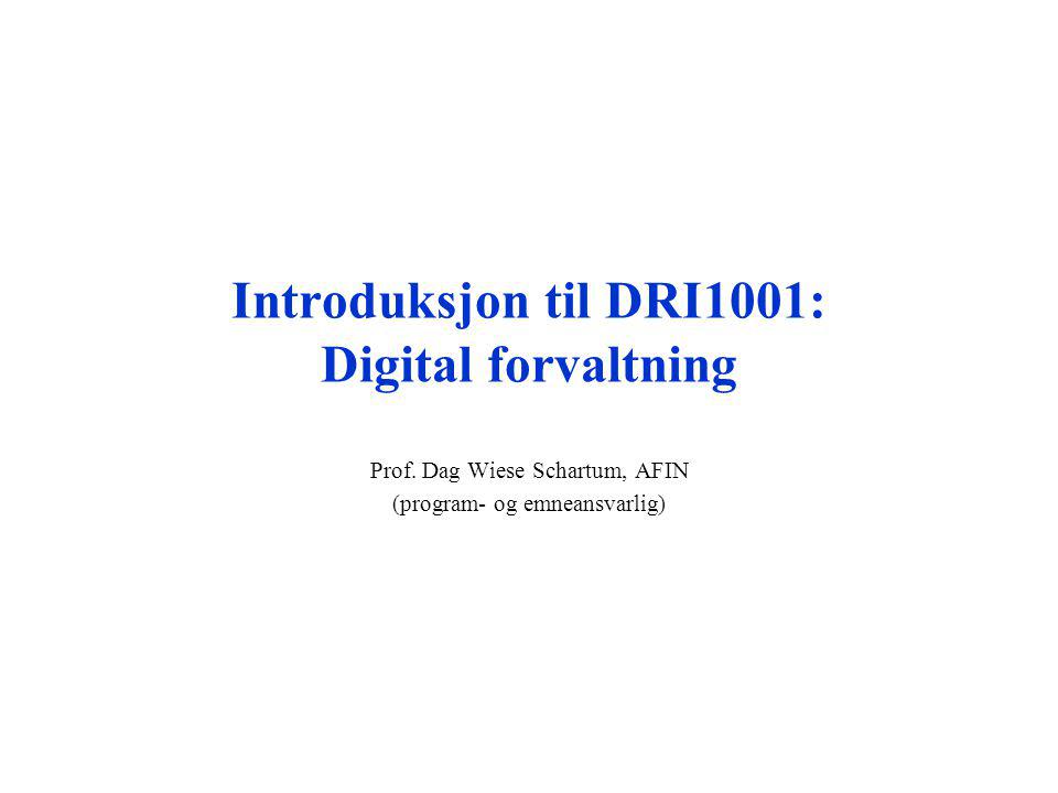 Introduksjon til DRI1001: Digital forvaltning Prof.