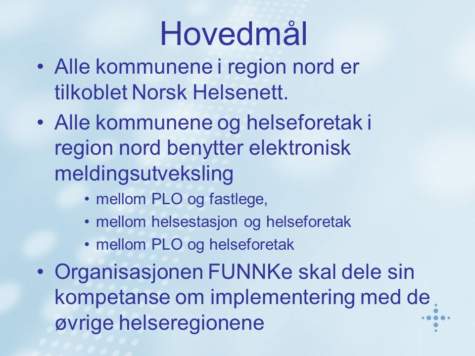 Hovedmål Alle kommunene i region nord er tilkoblet Norsk Helsenett.