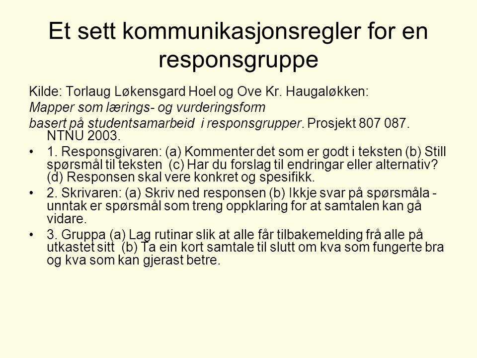 Et sett kommunikasjonsregler for en responsgruppe Kilde: Torlaug Løkensgard Hoel og Ove Kr.
