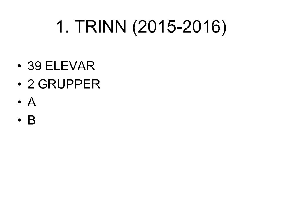 1. TRINN ( ) 39 ELEVAR 2 GRUPPER A B