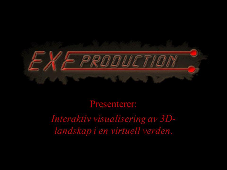 Presenterer: Interaktiv visualisering av 3D- landskap i en virtuell verden.