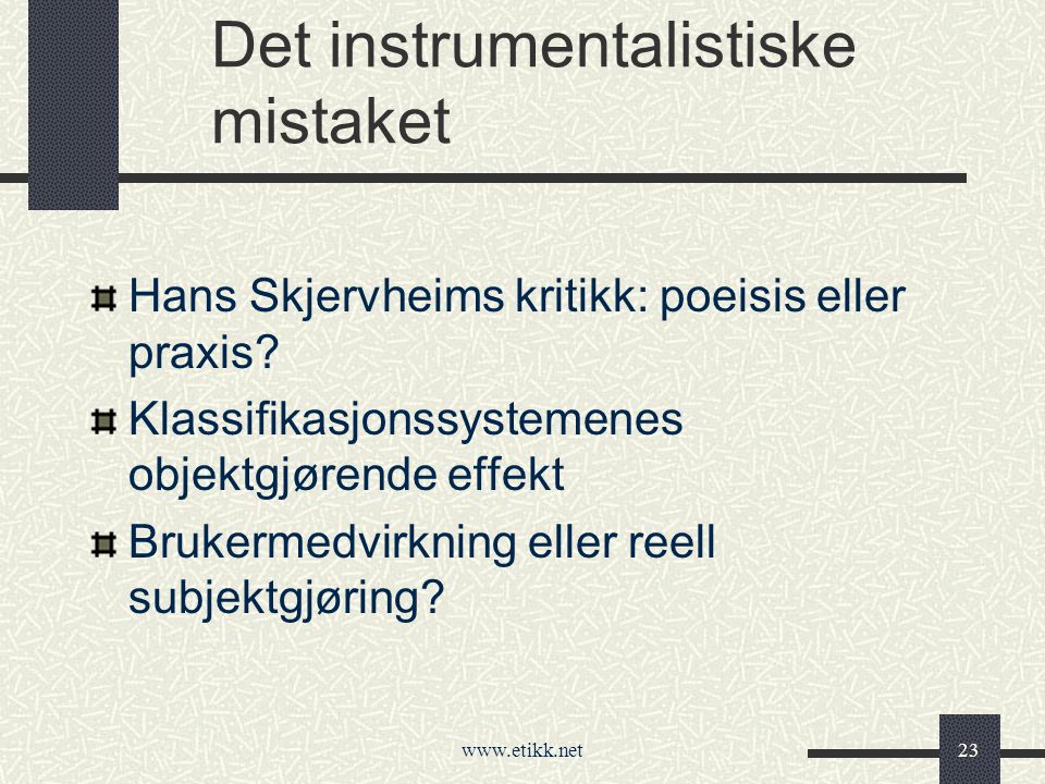 Det instrumentalistiske mistaket Hans Skjervheims kritikk: poeisis eller praxis.