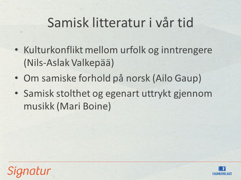 Samisk litteratur i vår tid Kulturkonflikt mellom urfolk og inntrengere (Nils-Aslak Valkepää) Om samiske forhold på norsk (Ailo Gaup) Samisk stolthet og egenart uttrykt gjennom musikk (Mari Boine)