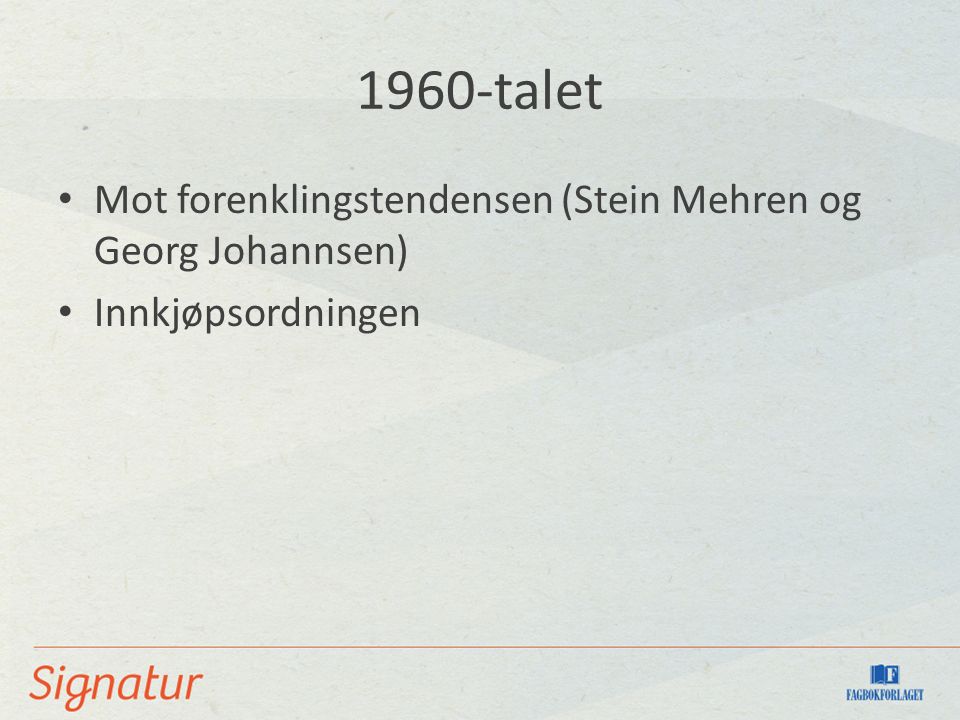 1960-talet Mot forenklingstendensen (Stein Mehren og Georg Johannsen) Innkjøpsordningen