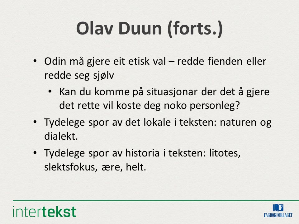 Olav Duun (forts.) Odin må gjere eit etisk val – redde fienden eller redde seg sjølv Kan du komme på situasjonar der det å gjere det rette vil koste deg noko personleg.