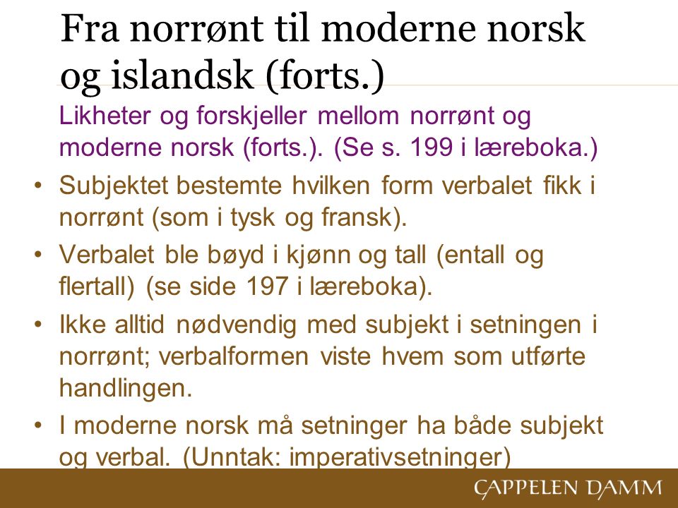 Fra norrønt til moderne norsk og islandsk (forts.) Likheter og forskjeller mellom norrønt og moderne norsk (forts.).