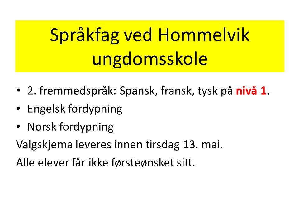 Språkfag ved Hommelvik ungdomsskole 2. fremmedspråk: Spansk, fransk, tysk på nivå 1.