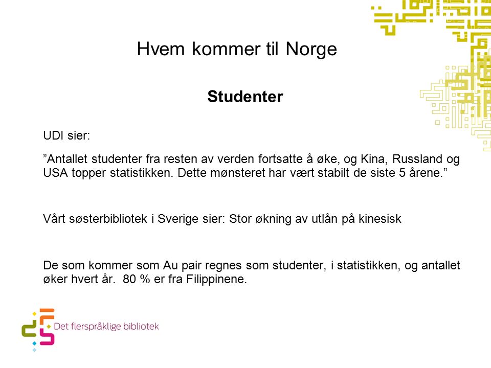 Hvem kommer til Norge Studenter UDI sier: Antallet studenter fra resten av verden fortsatte å øke, og Kina, Russland og USA topper statistikken.