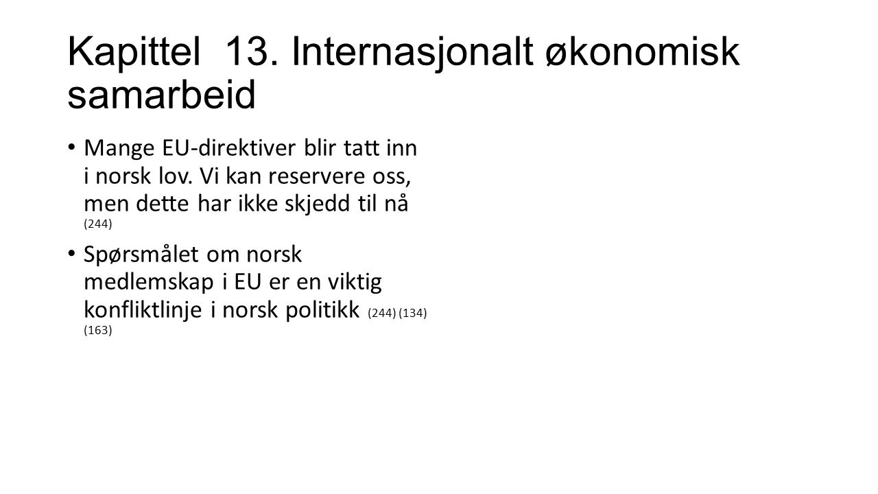 Kapittel 13. Internasjonalt økonomisk samarbeid Mange EU-direktiver blir tatt inn i norsk lov.