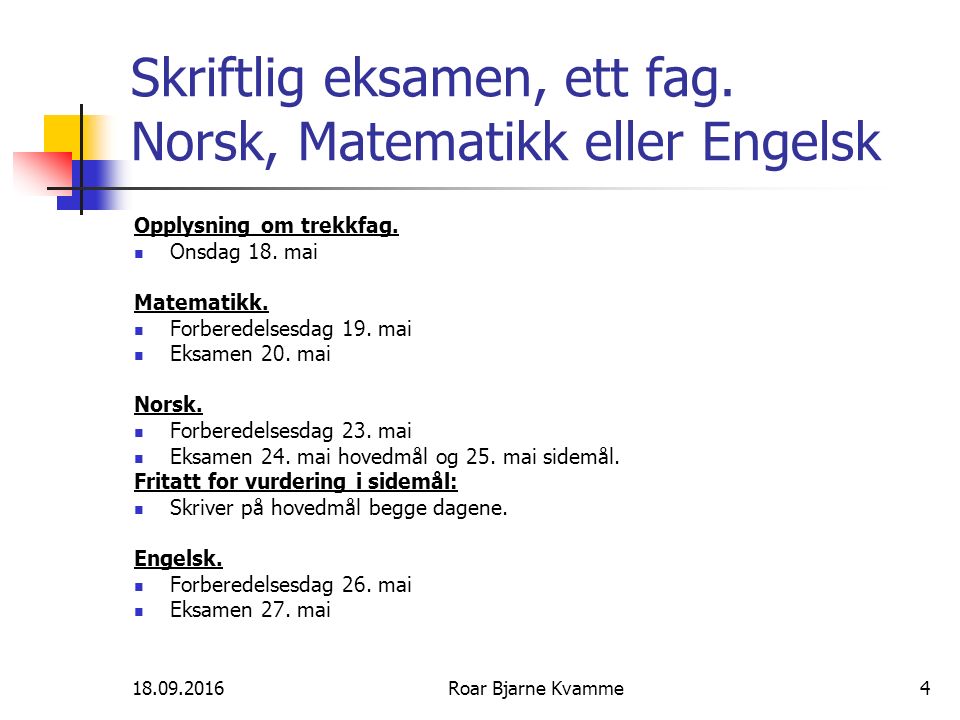 Roar Bjarne Kvamme4 Skriftlig eksamen, ett fag.