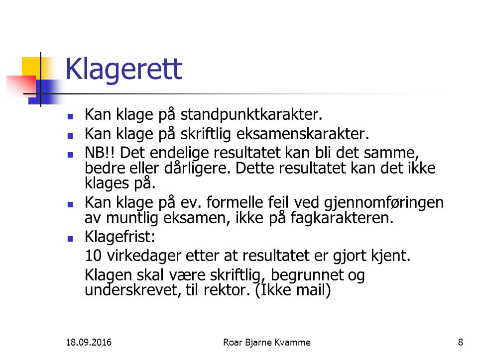Roar Bjarne Kvamme8 Klagerett Kan klage på standpunktkarakter.