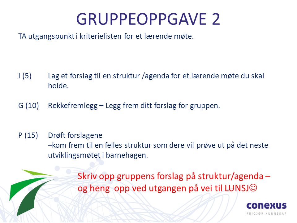 GRUPPEOPPGAVE 2 TA utgangspunkt i kriterielisten for et lærende møte.