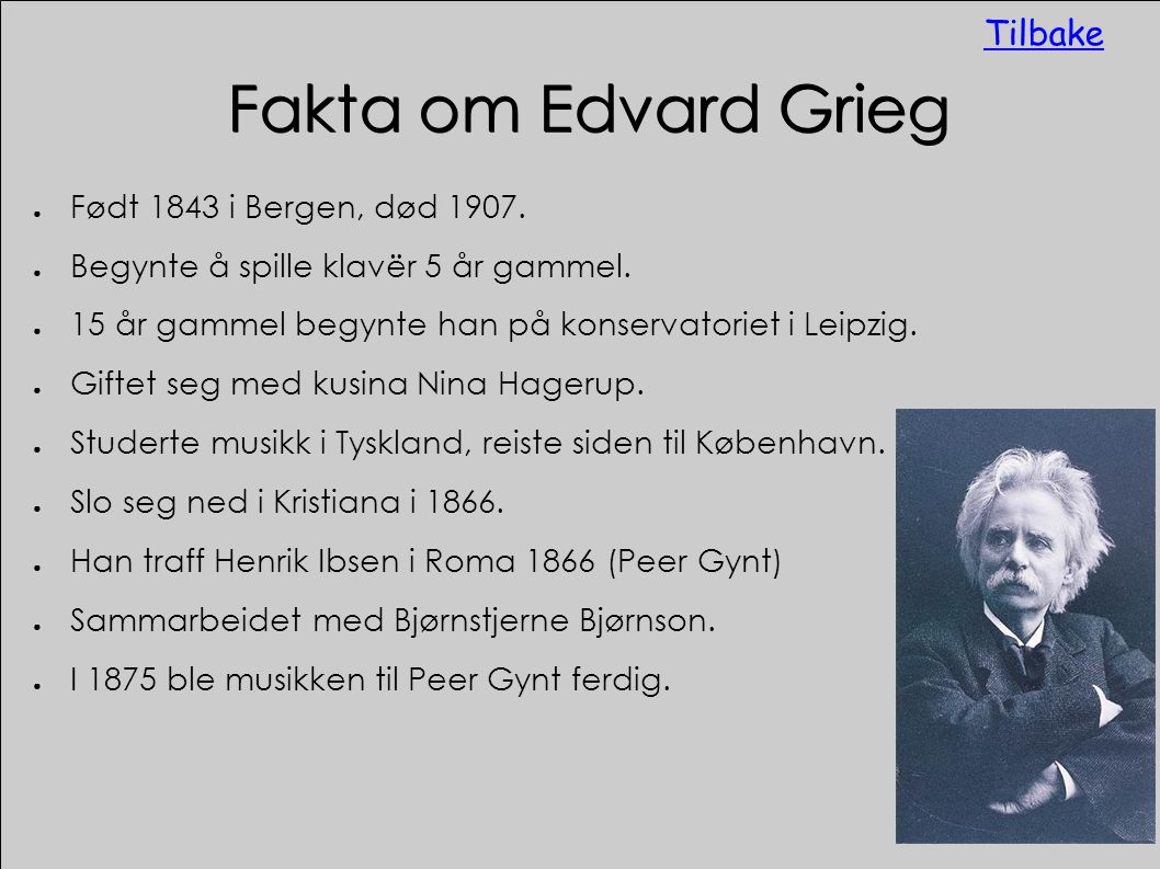 Fakta om Edvard Grieg ● Født 1843 i Bergen, død 1907.