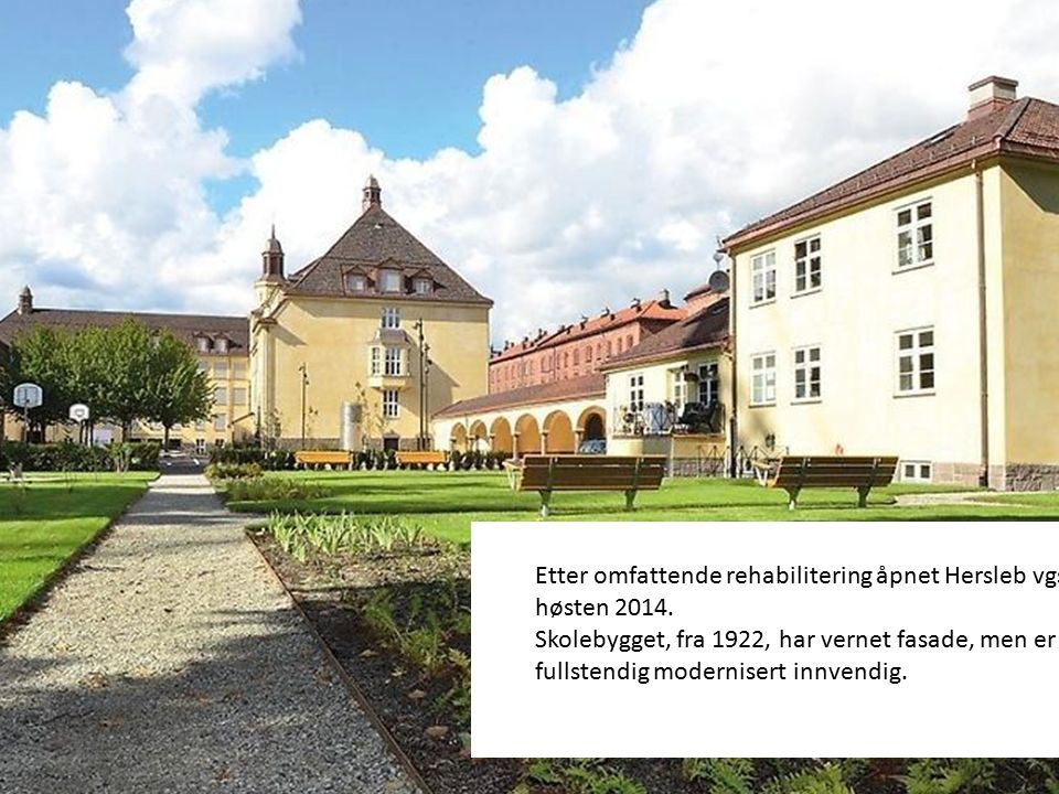 Etter omfattende rehabilitering åpnet Hersleb vgs høsten 2014.