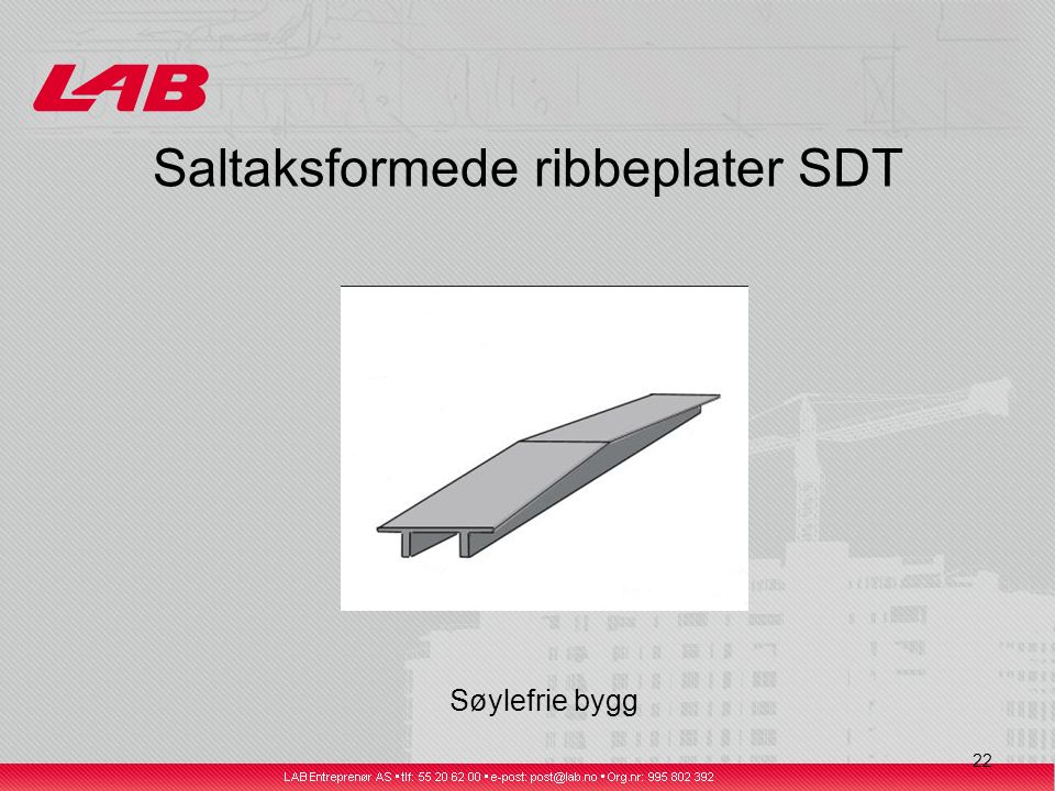 22 Saltaksformede ribbeplater SDT Søylefrie bygg
