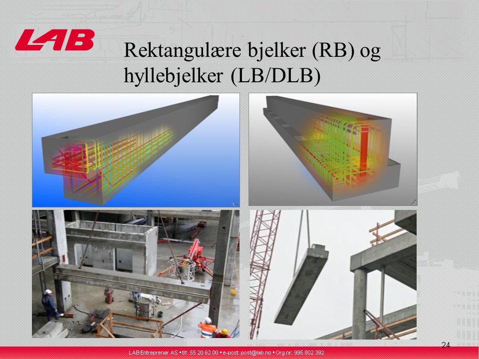 24 Rektangulære bjelker (RB) og hyllebjelker (LB/DLB)