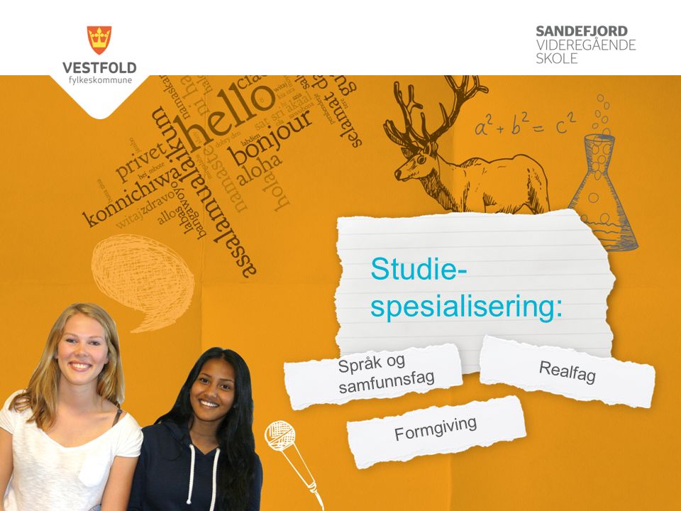 Studie- spesialisering: Realfag Språk og samfunnsfag Formgiving