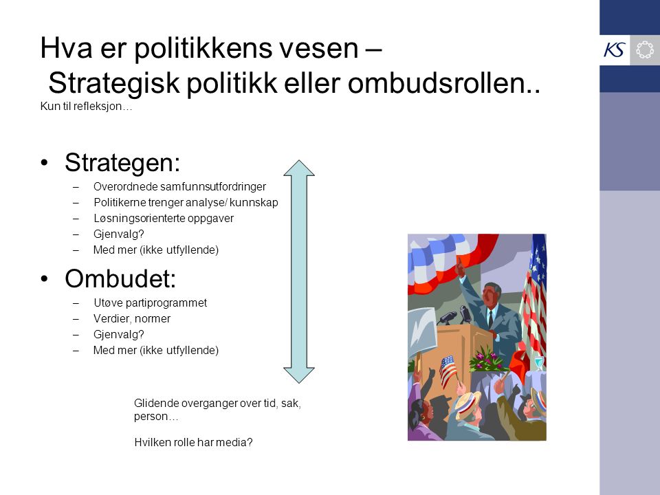 Hva er politikkens vesen – Strategisk politikk eller ombudsrollen..