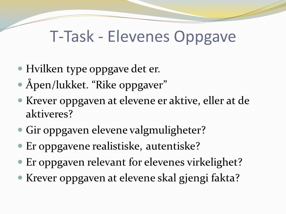 T-Task - Elevenes Oppgave Hvilken type oppgave det er.