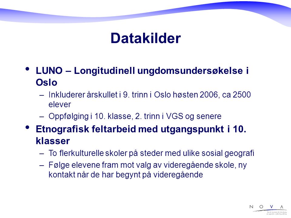 Datakilder LUNO – Longitudinell ungdomsundersøkelse i Oslo –Inkluderer årskullet i 9.