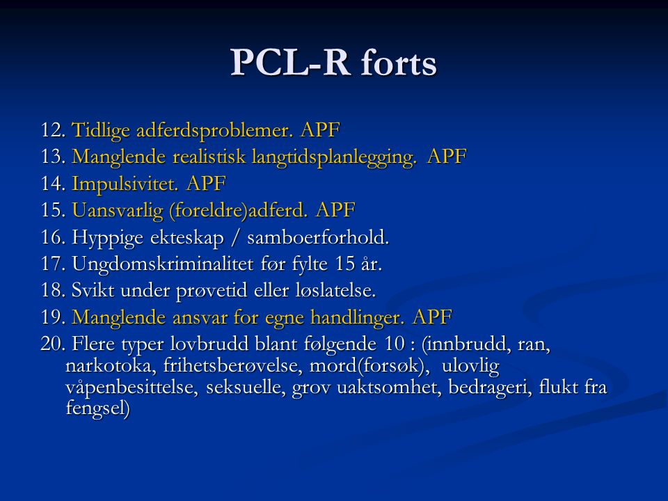 PCL-R forts 12. Tidlige adferdsproblemer. APF 13.