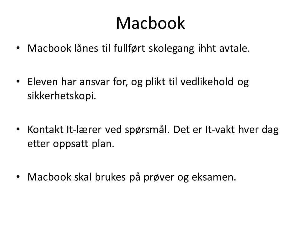 Macbook Macbook lånes til fullført skolegang ihht avtale.