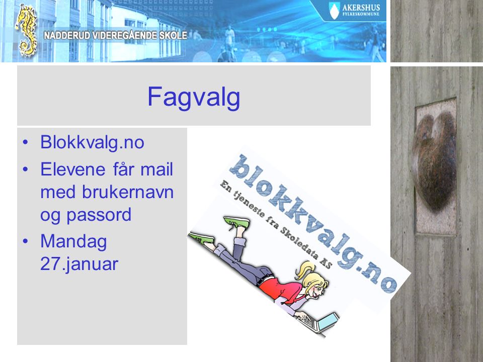 Fagvalg Blokkvalg.no Elevene får mail med brukernavn og passord Mandag 27.januar