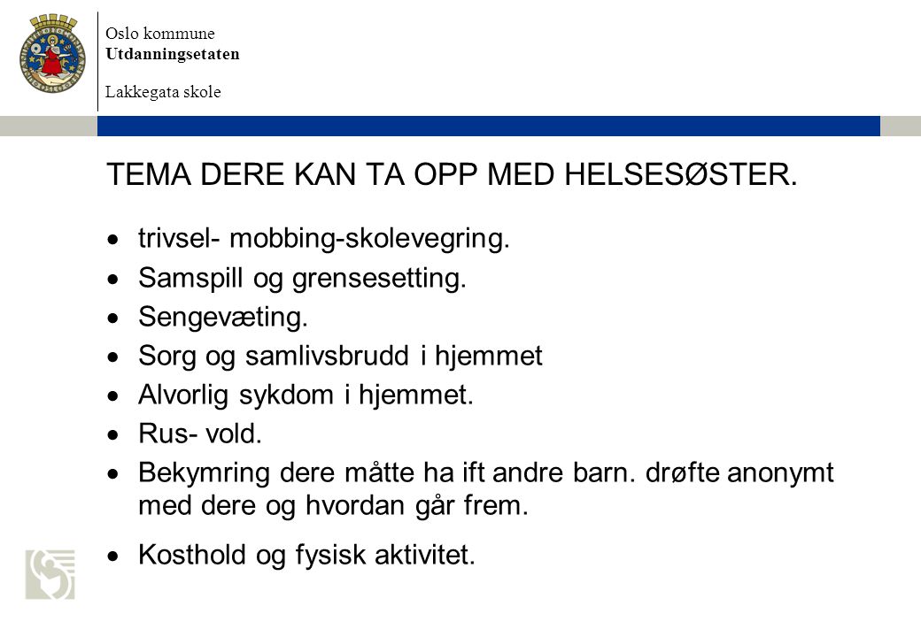 Oslo kommune Utdanningsetaten Lakkegata skole TEMA DERE KAN TA OPP MED HELSESØSTER.