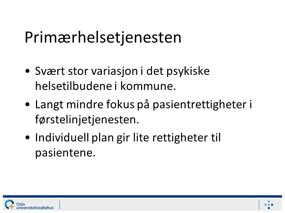 Primærhelsetjenesten Svært stor variasjon i det psykiske helsetilbudene i kommune.