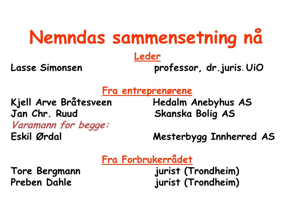 Nemndas sammensetning nå Leder Lasse Simonsenprofessor, dr.juris.