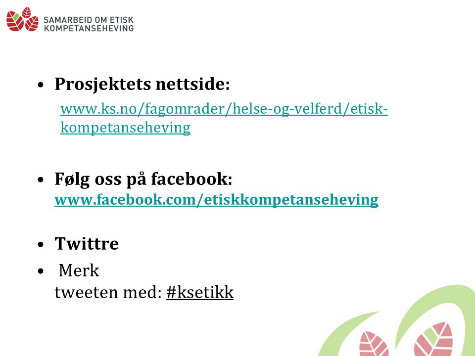 Prosjektets nettside:   kompetanseheving Følg oss på facebook:     Twittre Merk tweeten med: #ksetikk