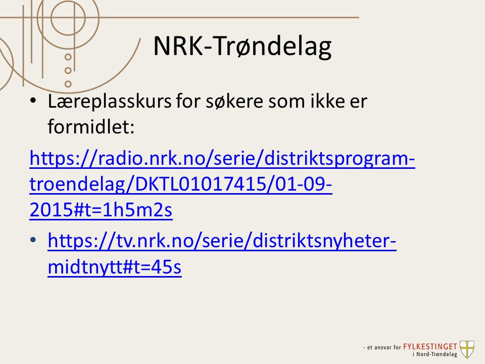 NRK-Trøndelag Læreplasskurs for søkere som ikke er formidlet:   troendelag/DKTL / #t=1h5m2s   midtnytt#t=45s   midtnytt#t=45s